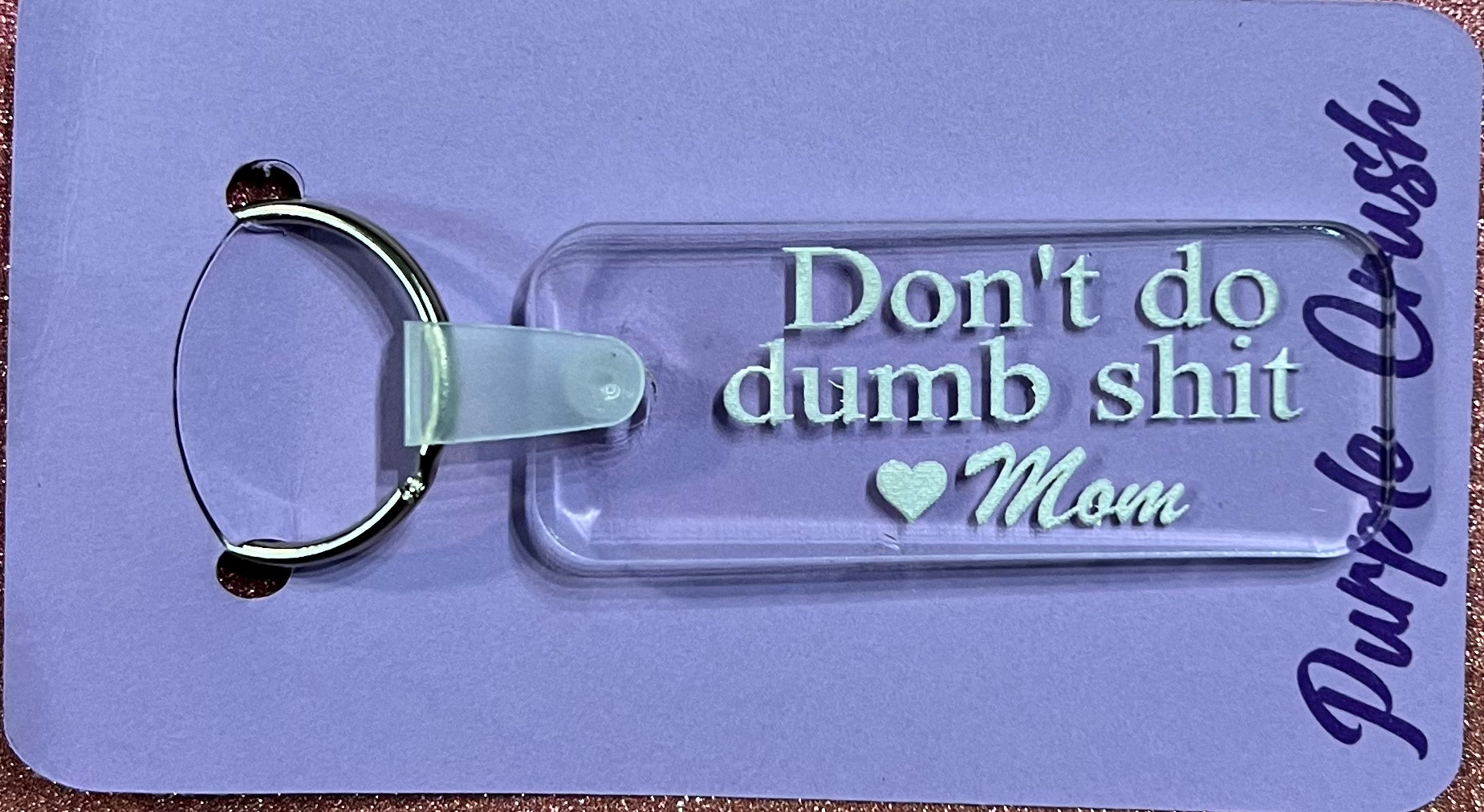 Don't Do Dumb Shit Love, Mom Acrylic Keychain